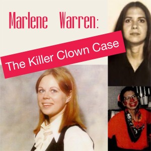 Marlene Warren - The Killer Clown Case