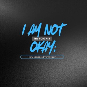 I'm Not Okay; Podcast - Episode 2: The Attempt That Changed My Life