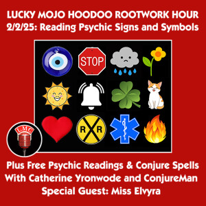 Lucky Mojo Radio Show 2/2/25 Oracle Hour: Reading Psychic Signs and Symbols (Miss Cat, ConjureMan, Miss Elvyra)