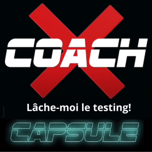 Ep 20, Capsule tech. - Lâche-moi le testing