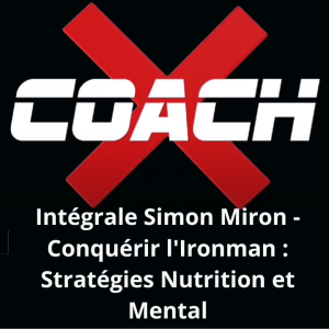 EP 06, Intégrale Simon Miron - Conquérir l'Ironman : Stratégies Nutrition et Mental