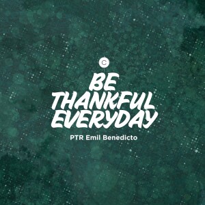 Be Thankful Everyday with Pastor Emil