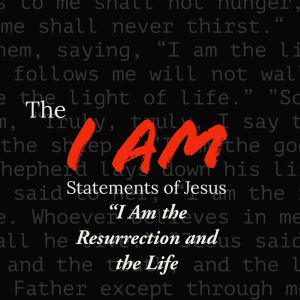 I Am The Resurrection and the Life