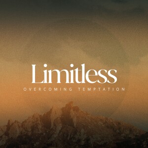 Limitless | Overcoming Temptation