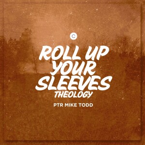 Roll Up Your Sleeves Theology | Romans 12