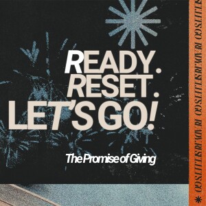 Ready. [Re]Set. Let's Go! | The Promise of Giving!