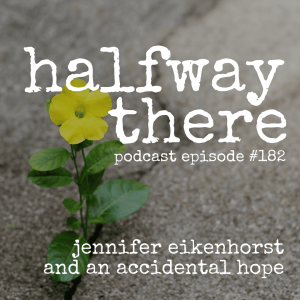 182: Jennifer Eikenhorst and An Accidental Hope