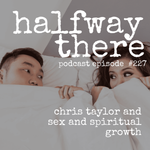 227: Chris Taylor and Sex and Spiritual Growth