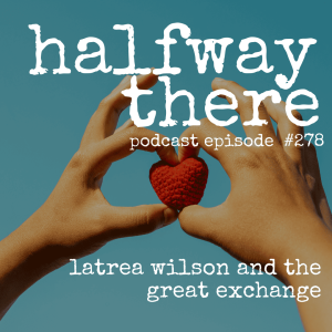 278: LaTrae Wilson and the Great Exchange