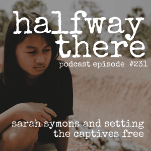 231: Sarah Symons and Setting the Captives Free