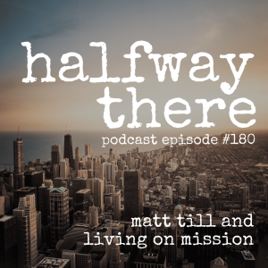 181: Matt Till and Living on Mission