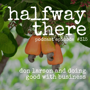 315: Don Larson and Doing Good with Business