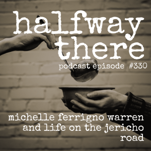 330: Michelle Ferrigno Warren and Life on the Jericho Road