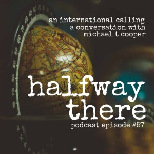 057: Michael T. Cooper and the International Call