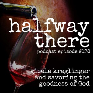 178: Gisela Kreglinger and Savoring the Goodness of God