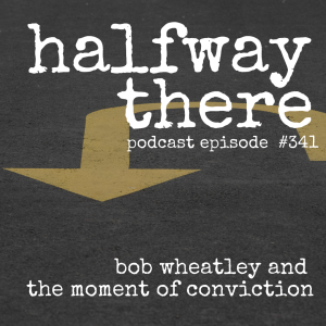 Bob Wheatley and The Moment of Conviction