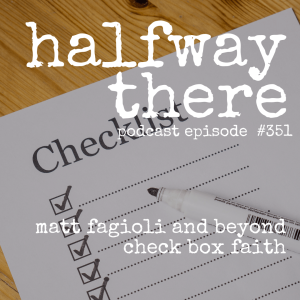 351: Matt Fagioli and Beyond Check Box Faith