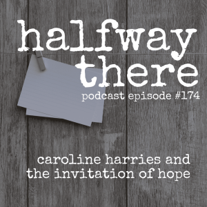 174: Caroline Harries and the Invitation of Hope