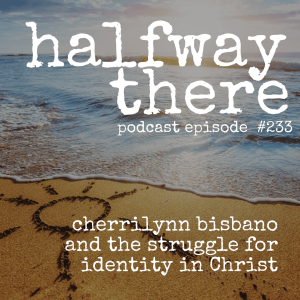 233: Cherrilynn Bisbano and the Struggle for Identity in Christ