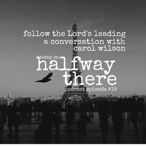 019: Carol Wilson and Following the Lord’s Leading