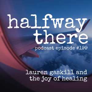 199: Lauren Gaskill and the Joy of Healing