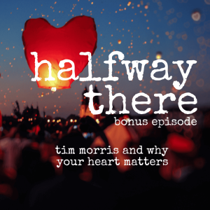 Bonus: Tim Morris and Why Your Heart Matters