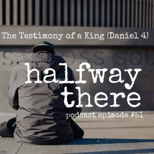 051: The Testimony of a King (Daniel 4)