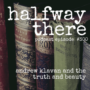 300: Andrew Klavan and The Truth and Beauty