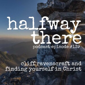 139: Cliff Ravenscraft and Finding Yourself in Christ