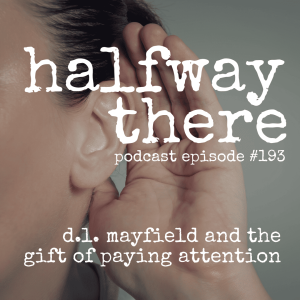 193: D.L. Mayfield and the Gift of Paying Attention