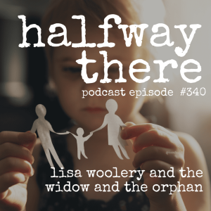 340: Lisa Woolery and The Widow and the Orphan
