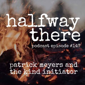 147: Patrick Meyers and the Kind Initiator