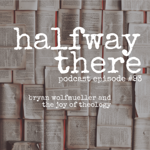 097: Bryan Wolfmueller and the Joy of Theology