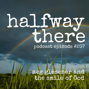 207: Meg Glesener and the Smile of God