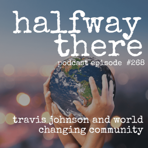 268: Travis Johnson and World Changing Community