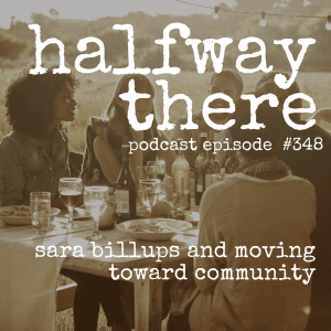 348: Sara Billups and Moving Toward Community