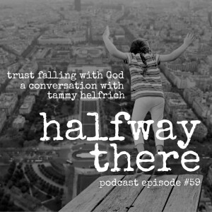 059: Tammy Helfrich is Trust Falling with God