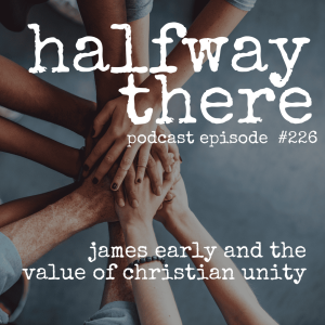 226: James Early and the Value of Christian Unity