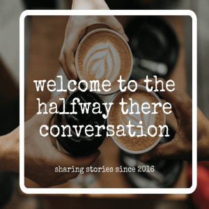 Join the Halfway There Conversation