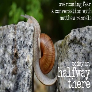 016: Matthew Rennels and Overcoming Fear