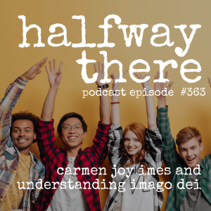 363: Carmen Joy Imes and Understanding Imago Dei