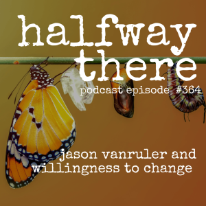 364: Jason Van Ruler and the Willingness to Change