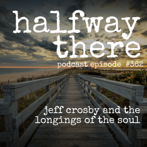 362: Jeff Crosby and Longings of the Soul