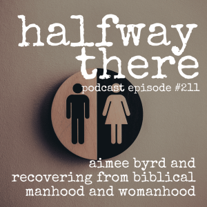 211: Aimee Byrd and Recovering From Biblical Manhood and Womanhood