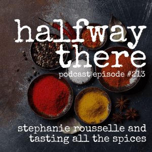 213: Stephanie Rousselle and Tasting All the Spices