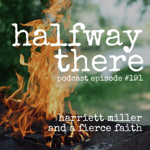 191: Harriett Miller and a Fierce Faith