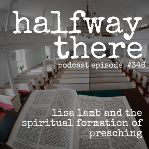 346: Lisa Lamb and the Spiritual Formation of Preaching