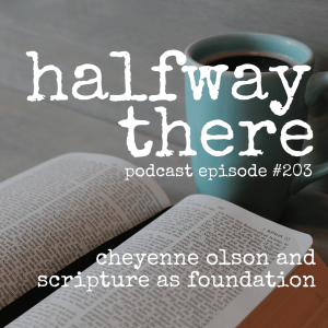 203: Cheyenne Olson and Scripture as Foundation