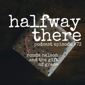 073: Ronda Nelson and the Gift of Grace