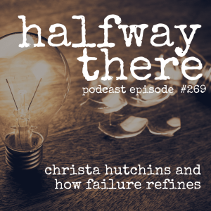 269: Christa Hutchins and How Failure Refines